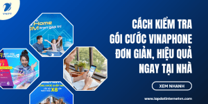 Cách kiểm tra gói cước Vinaphone đơn giản, hiệu quả ngay tại nhà