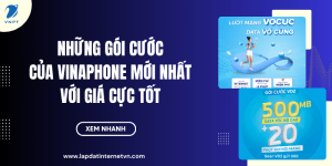 Cập nhật những gói cước của Vinaphone mới nhất với giá cực tốt