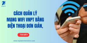 quản lý mạng Wifi VNPT bằng điện thoại