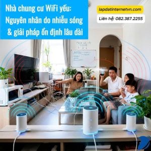 Nhà chung cư WiFi yếu do nhiễu sóng, gia đình sử dụng hệ thống WiFi Mesh để phủ sóng ổn định toàn căn hộ