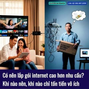 Hình ảnh minh họa so sánh giữa sử dụng internet hợp lý và lắp gói quá cao, giúp người dùng hiểu rõ có nên lắp gói internet cao hơn nhu cầu để tránh lãng phí chi phí hàng tháng.