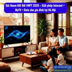 Gói Home Kết Nối VNPT 2026 giải pháp Internet MyTV Data cho gia đình tại Hà Nội với đường truyền ổn định và thiết bị hiện đại