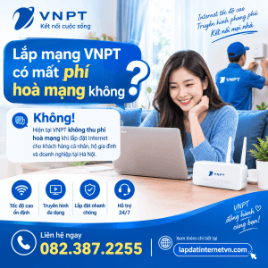 Lắp mạng VNPT có mất phí hoà mạng không? Tìm hiểu phí hoà mạng Internet VNPT
